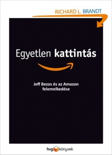 Richard L. Brandt: Egyetlen kattintás - Jeff Bezos és az Amazon felemelkedése